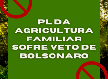 PL da Agricultura Familiar sofre veto de Bolsonaro